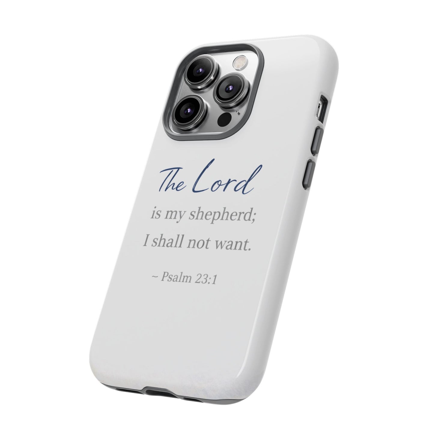 Psalm 23:1 Phone Case — "The Lord is my shepherd; I shall not want" Christian Protective Cover