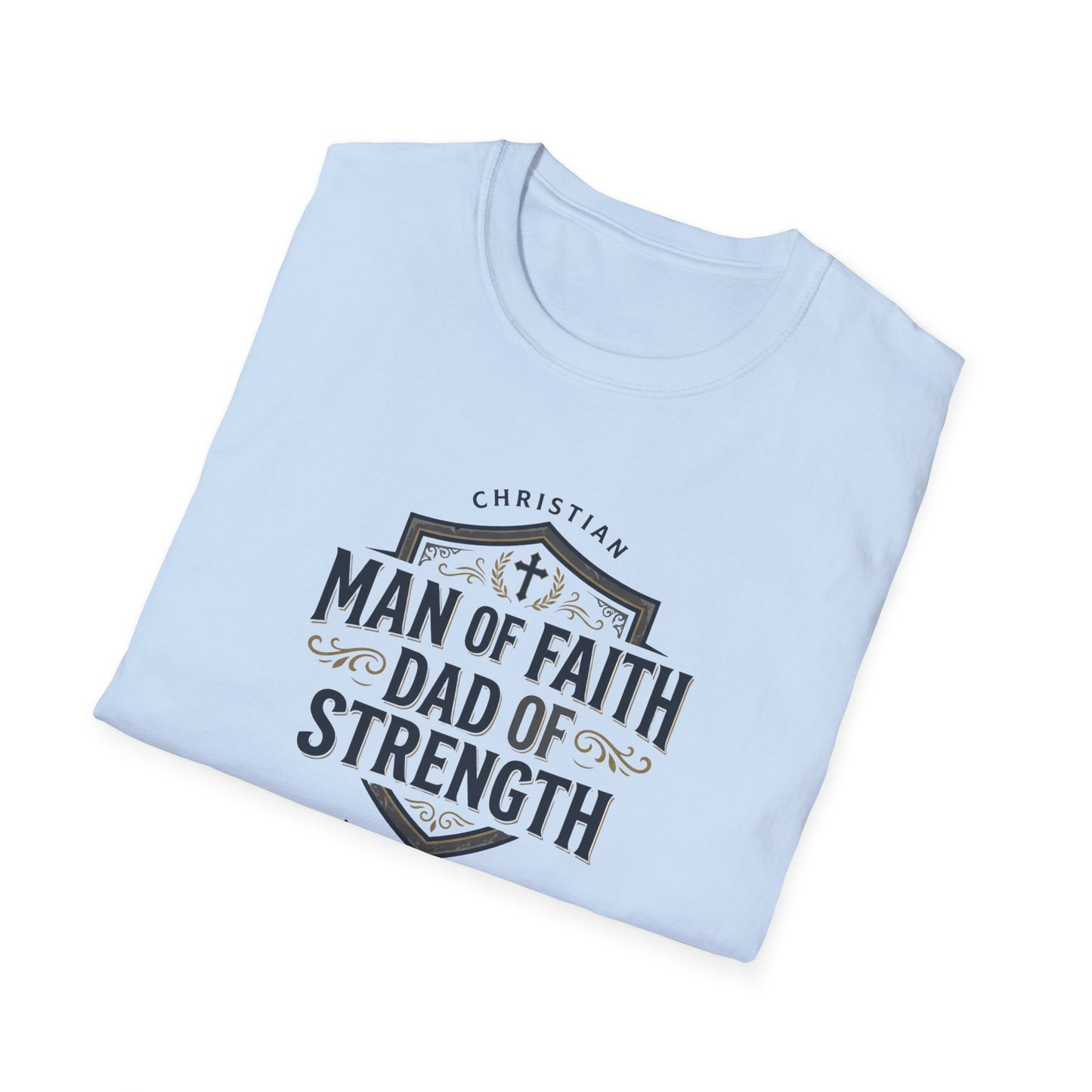 Man of Faith Dad of Strength T-Shirt