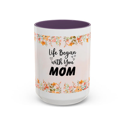 Life Began With You Mom Floral Accent Coffee Mug