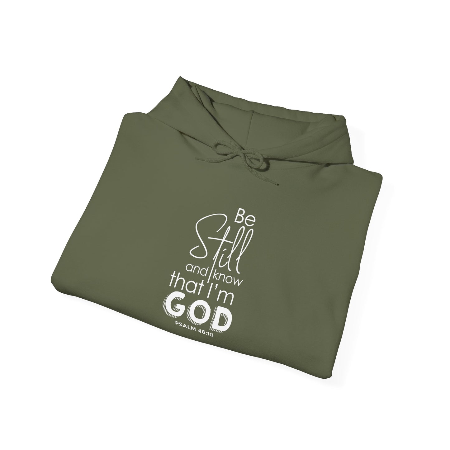 Be Still and Know That I'm God - Psalm 46:10 Hoodie