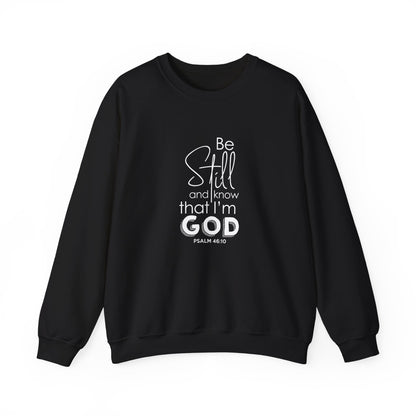 Be Still and Know That I'm God Psalm 46:10  Sweatshirt