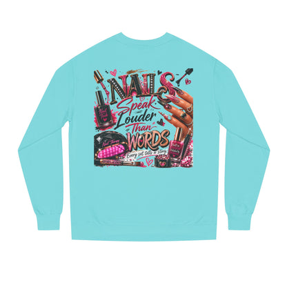 Nails Speak Louder Than Words Sweatshirt — Nail Tech & Beauty Lover Crewneck