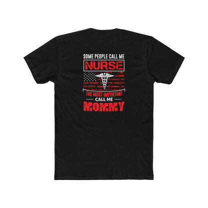 Nurse Mommy T-Shirt — "Some People Call Me Nurse, The Most Important Call Me Mommy" Patriotic Gift