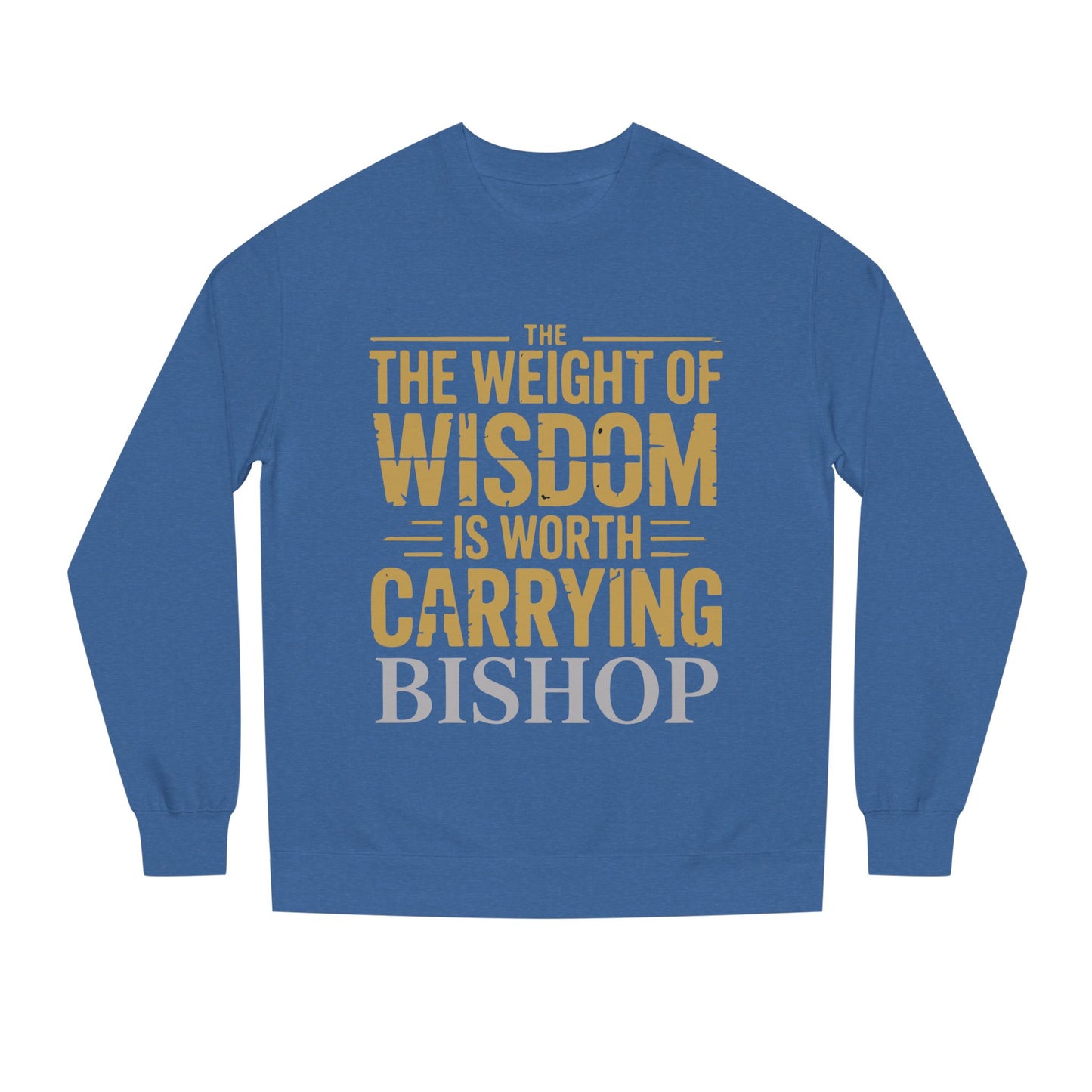 Wisdom Is Worth Carrying Sweatshirt – 'The Weight of Wisdom is Worth Carrying' Bishop Crewneck
