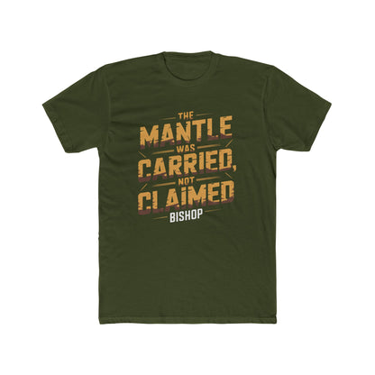 The Mantle Was Carried Not Claimed Tee