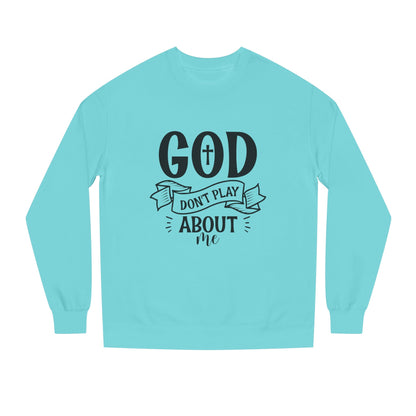 Sweatshirt — "God Don't Play About Me" Christian Faith Crewneck