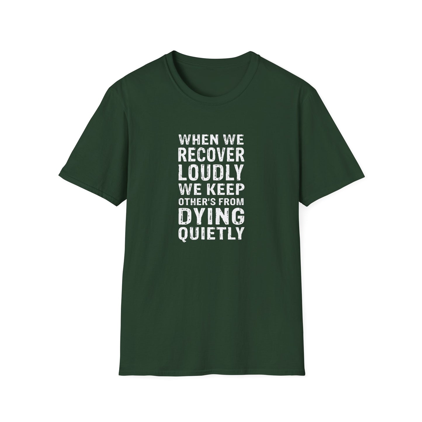 "When We Recover Loudly We Keep Others From Dying Quietly" T-Shirt