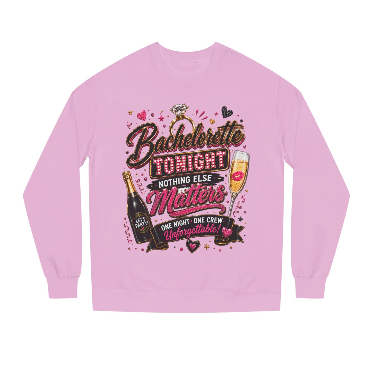 Bachelorette Tonight Sweatshirt — "Nothing Else Matters" Party Crew
