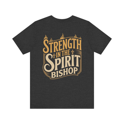 Strength in the Spirit Bishop T-Shirt