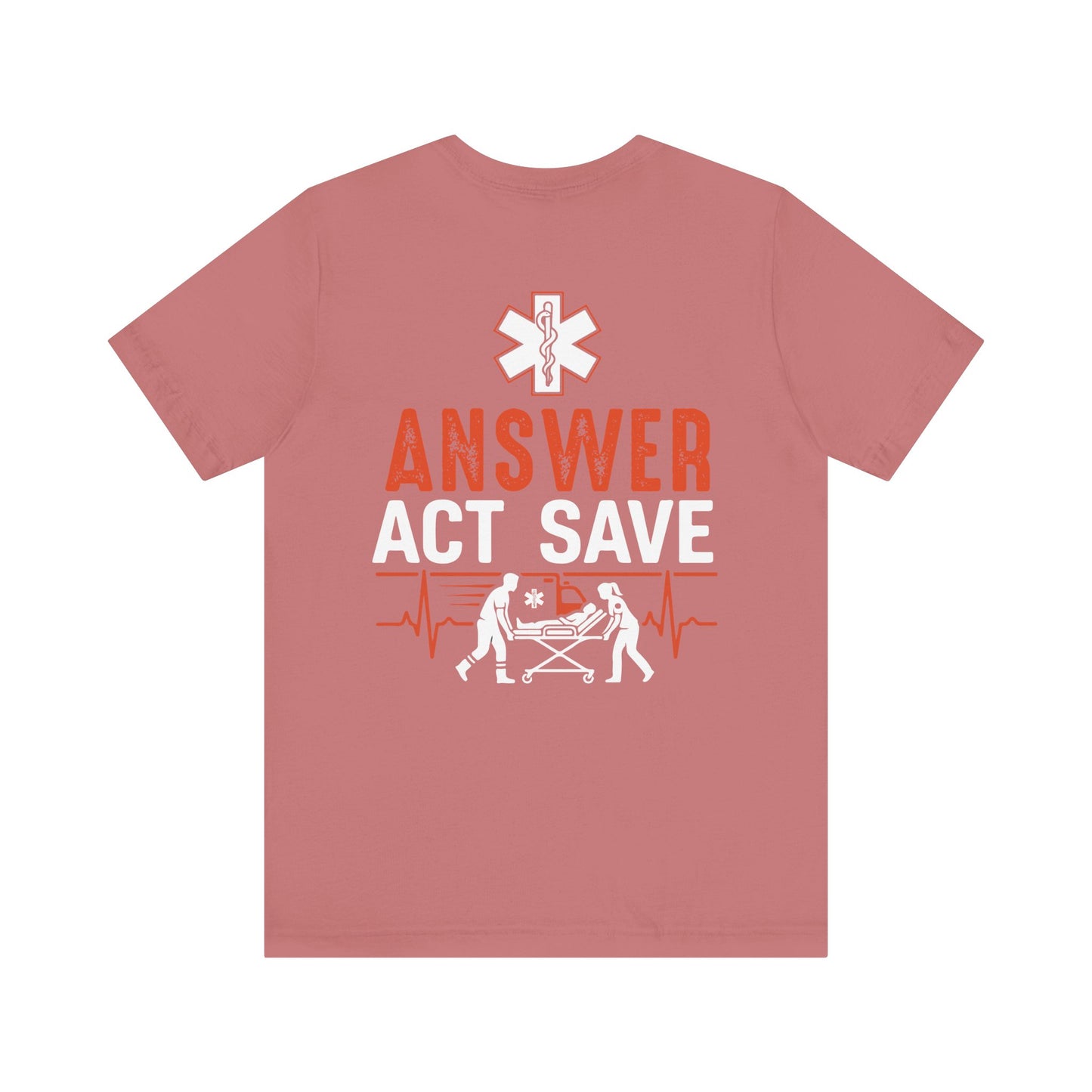 EMS Answer Act Save T‑Shirt — Paramedic EMT Emergency Medical Crew Tee