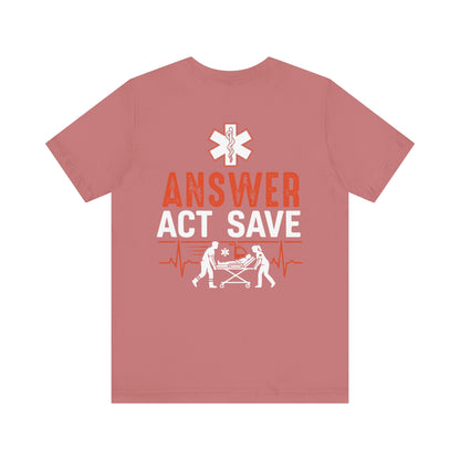 EMS Answer Act Save T‑Shirt — Paramedic EMT Emergency Medical Crew Tee