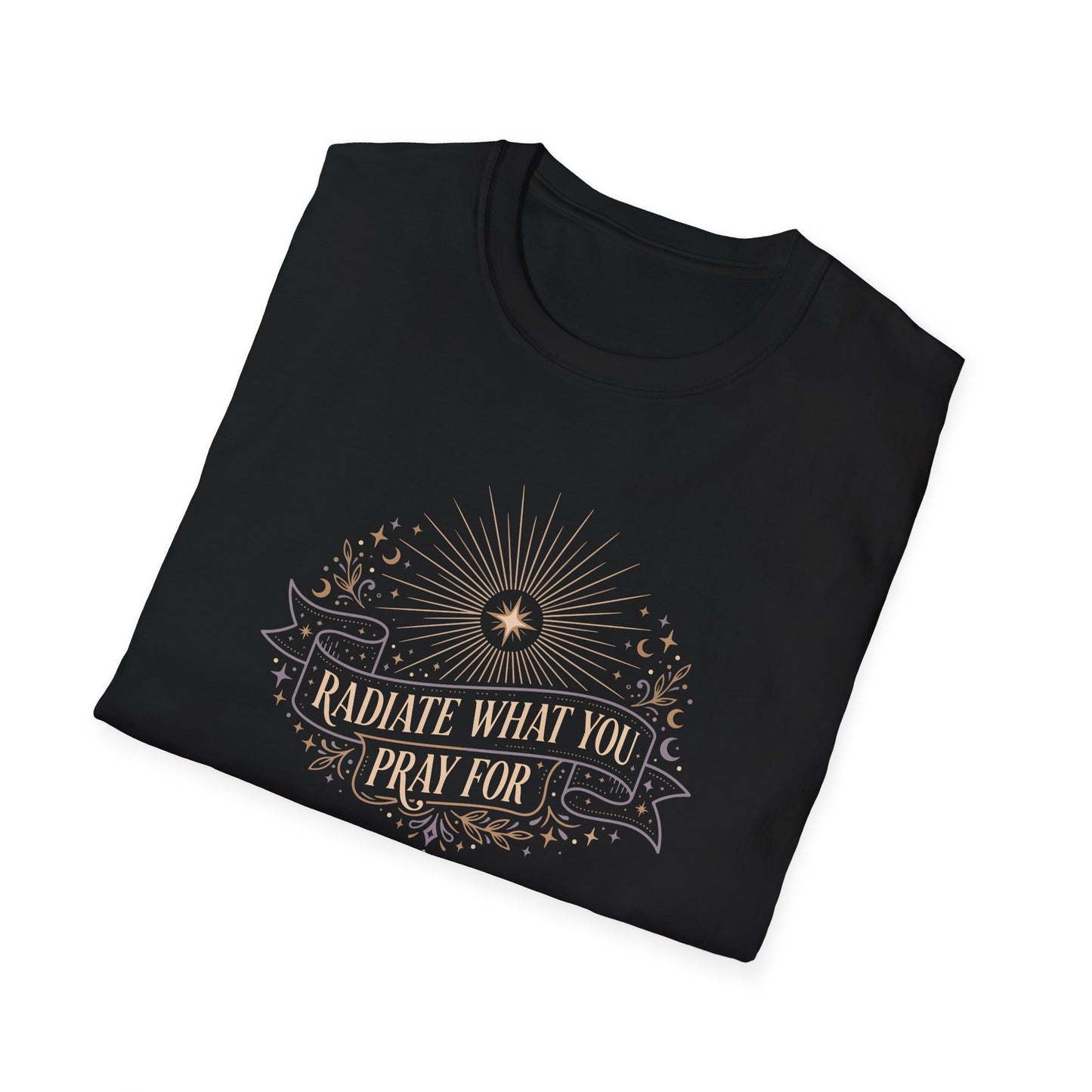 Radiate What You Pray For T-shirt