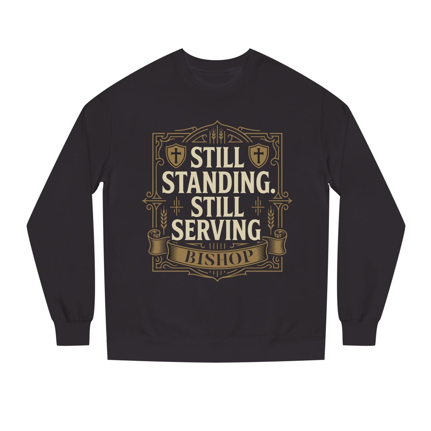 Still Standing Still Serving Bishop Sweatshirt — Faith-Based Inspirational Crewneck