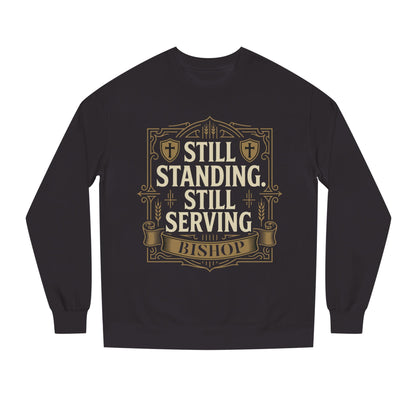 Still Standing Still Serving Bishop Sweatshirt — Faith-Based Inspirational Crewneck