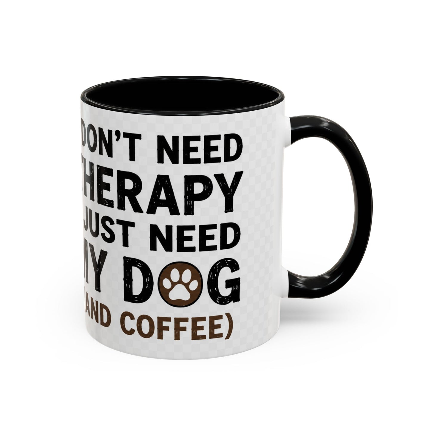Dog Lover Coffee Mug — "I Don't Need Therapy I Just Need My Dog (And Coffee)" Accent Mug