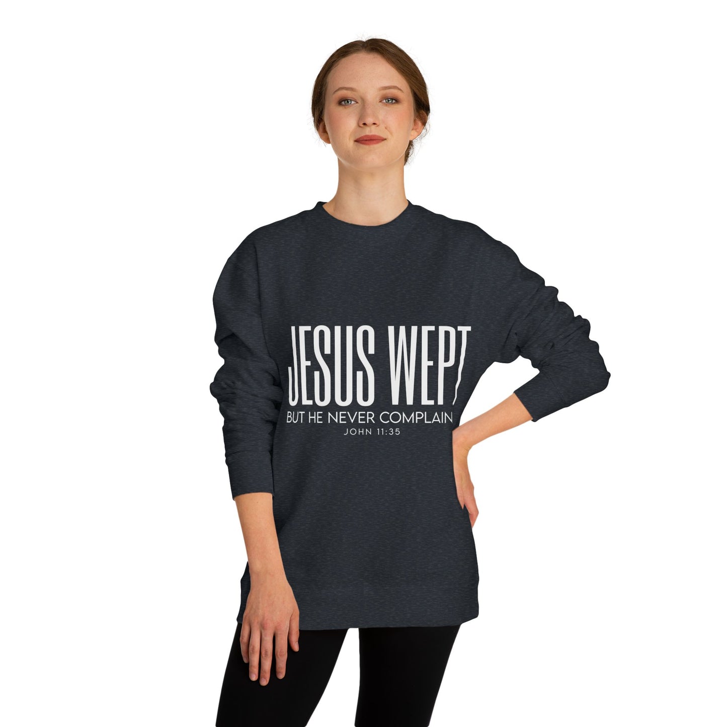 Jesus Wept Crewneck Sweatshirt — "Jesus Wept But He Never Complained" Faith Pullover