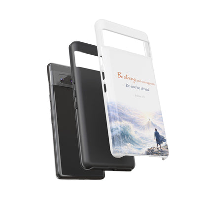 Inspirational 'Be Strong and Courageous' Phone Case
