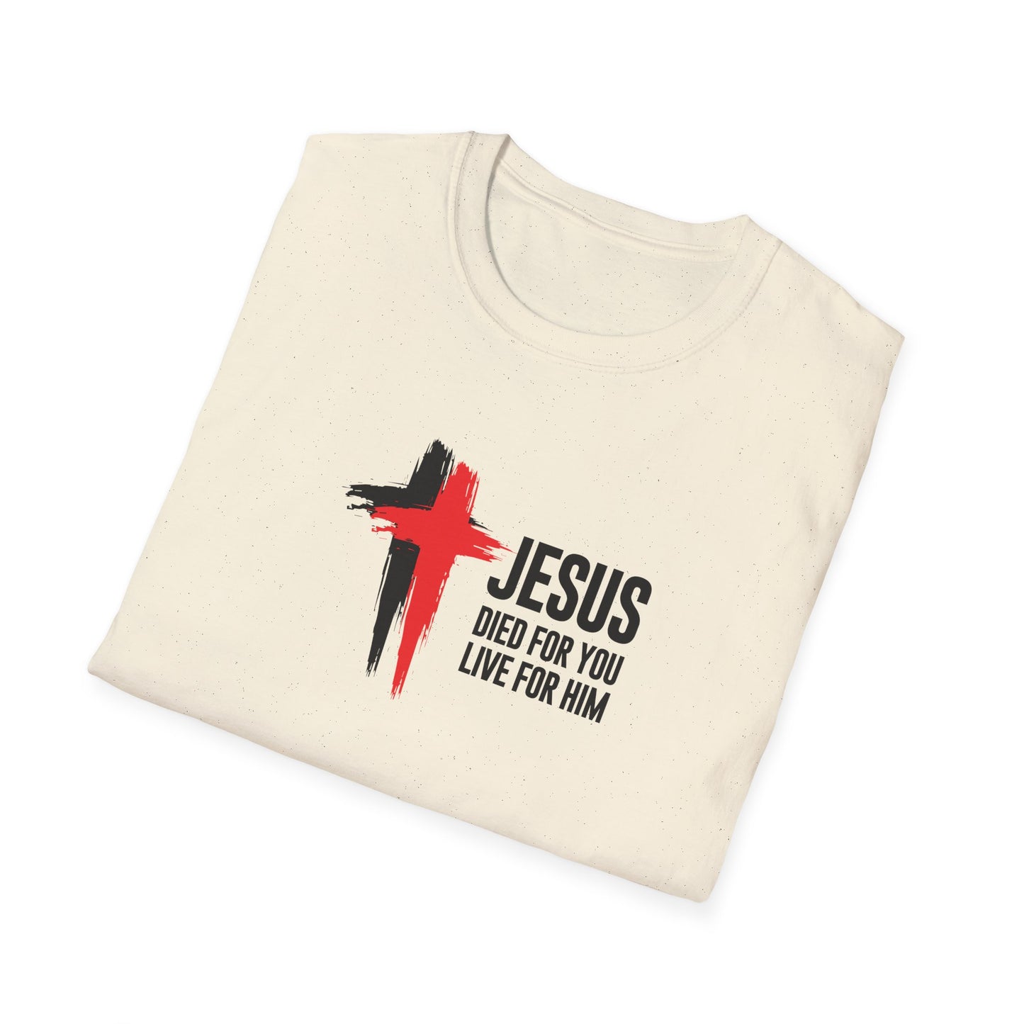 "Jesus Died For You Live For Him" T-Shirt