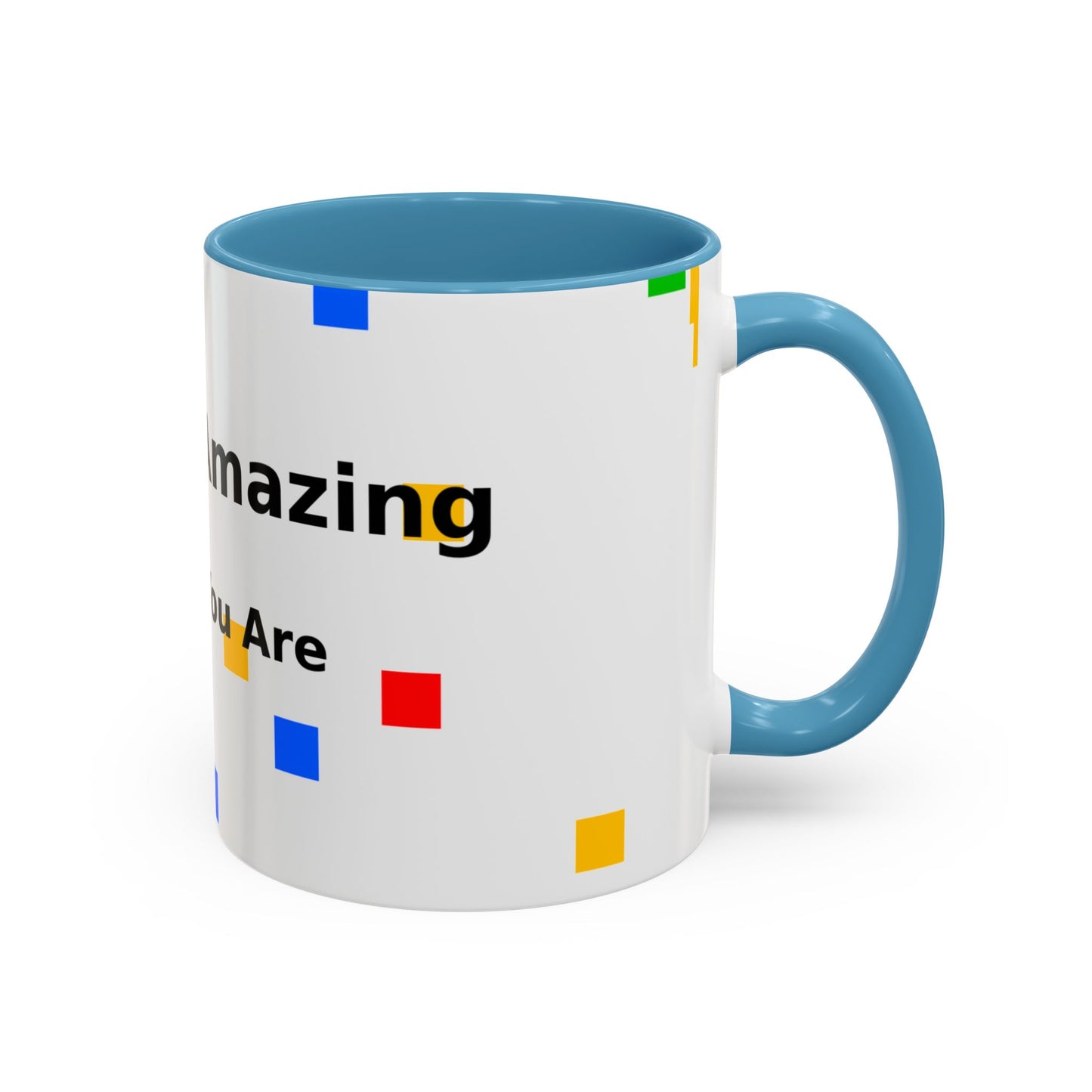 You Are Amazing Coffee Mug — Inspirational Accent Mug (11/15oz)