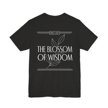 The Blossom of Wisdom Tee — "First Lady" Inspirational Graphic T-Shirt