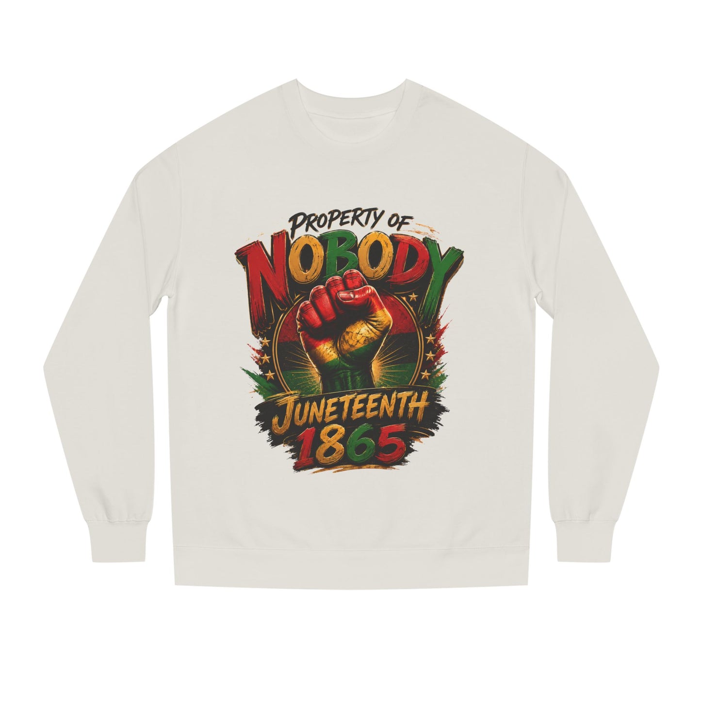 Juneteenth 1865 Sweatshirt — "Property of Nobody" Fist Crewneck