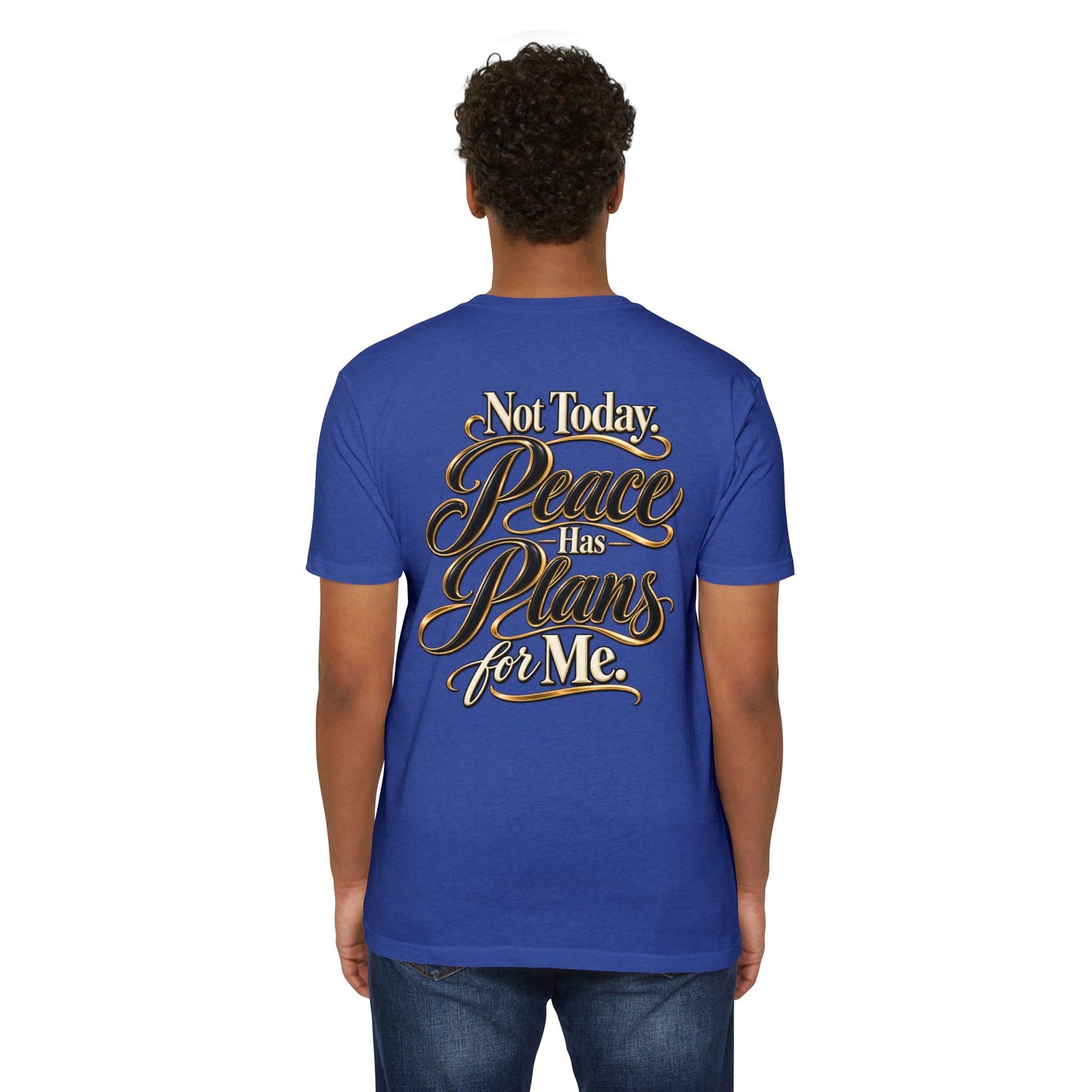 Not Today — "Peace Has Plans for Me" Graphic T-Shirt