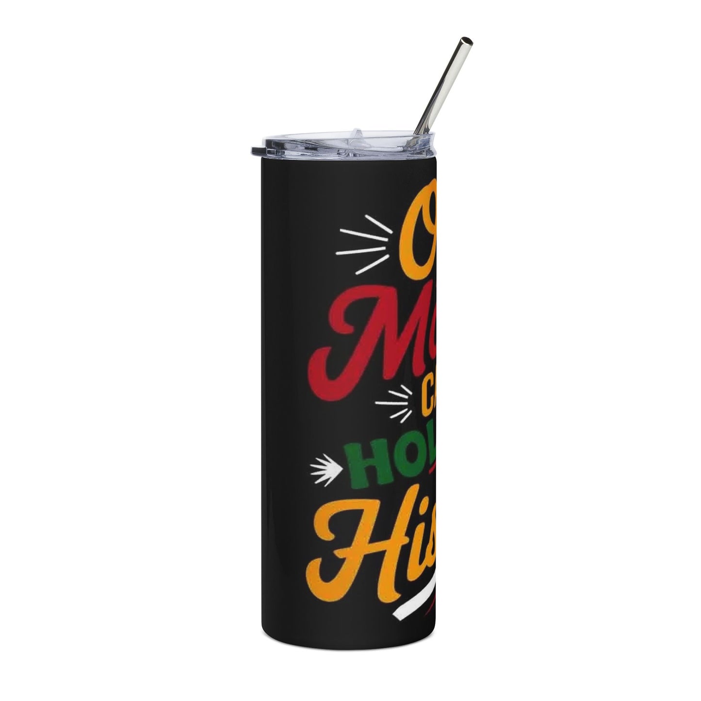 20oz Stainless Tumbler – "One Month Can't Hold Our History" Inspirational Travel Cup