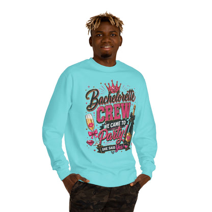 Bachelorette Crew Sweatshirt — "We Came to Party, She Said Yes" Celebration Pullover