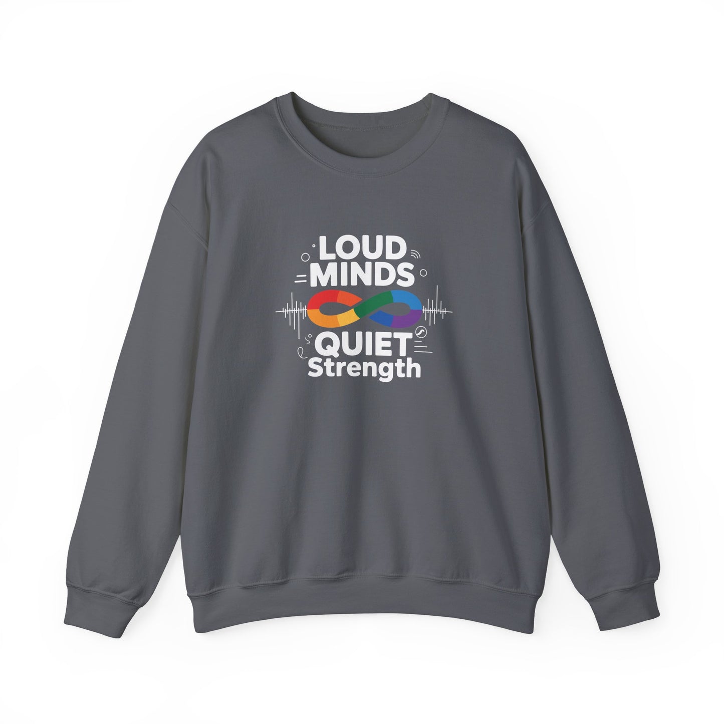 Loud minds Quiet Strength Sweatshirt
