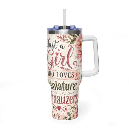 Miniature Schnauzer Tumbler — "Just a Girl Who Loves Mini Schnauzers" 40oz Vacuum Tumbler