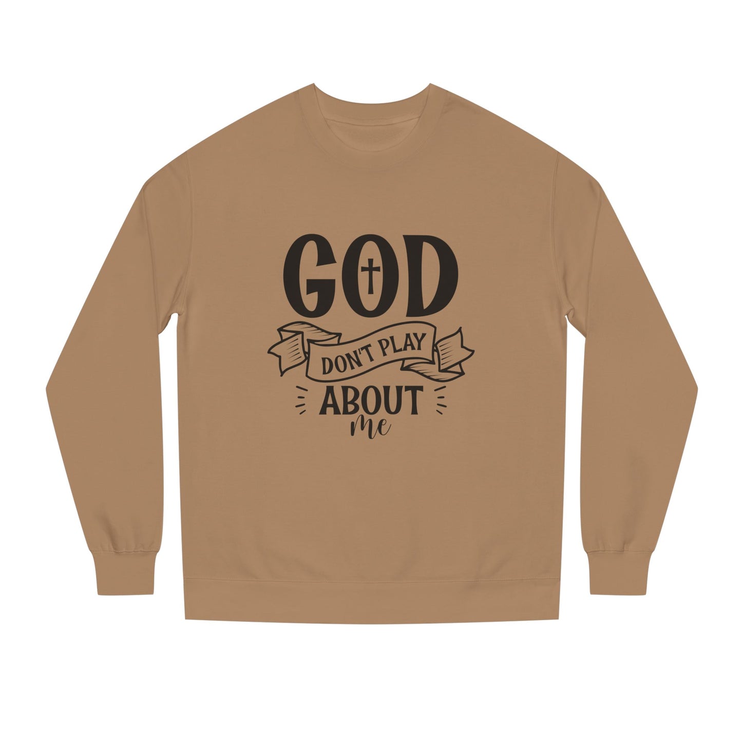 Sweatshirt — "God Don't Play About Me" Christian Faith Crewneck