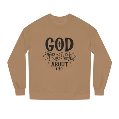 Sweatshirt — "God Don't Play About Me" Christian Faith Crewneck