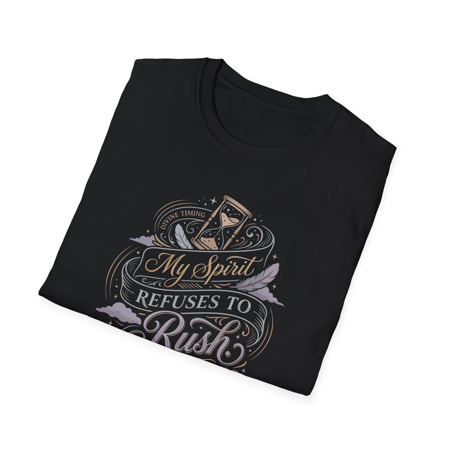 My Spirit Refuses to Rush T-Shirt