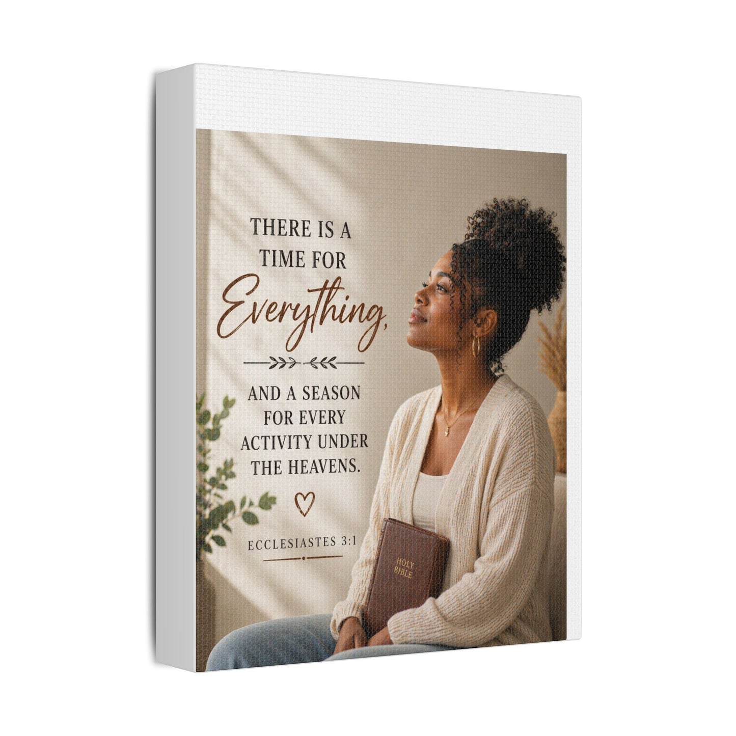 Satin Canvas Wall Art - "There Is a Time For Everything" Ecclesiastes 3:1 Inspirational Christian Decor
