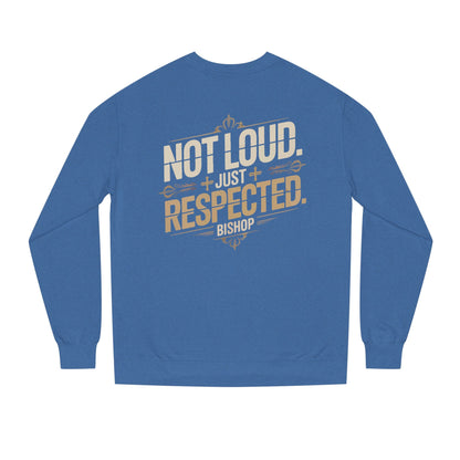 Not Loud Just Respected Sweatshirt