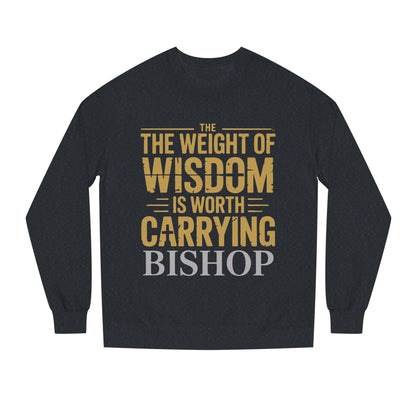 Wisdom Is Worth Carrying Sweatshirt – 'The Weight of Wisdom is Worth Carrying' Bishop Crewneck