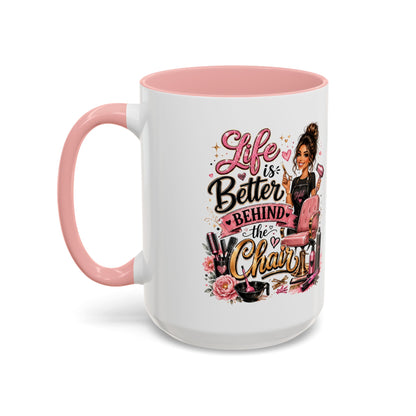 Life Is Better Behind the Chair Coffee Mug — Hair Stylist Barber Salon Gift (11/15oz)