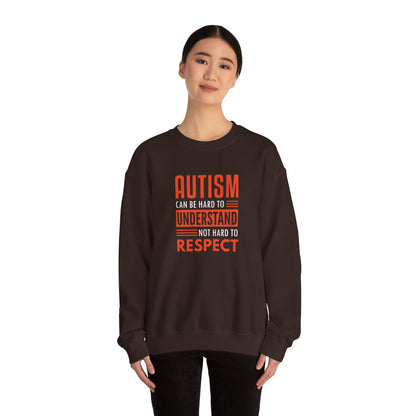 Autism Can Be Hard to Understand Not Hard to Respect Sweatshirt