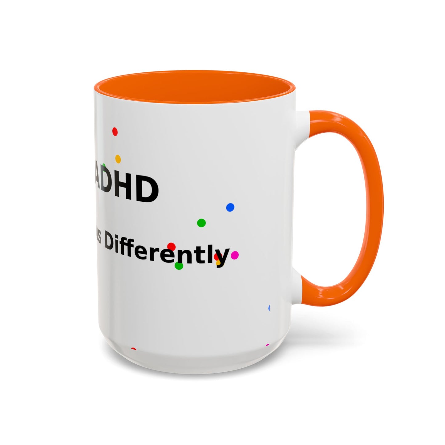 ADHD Coffee Mug — "I Have ADHD, I Hyperfocus Differently" Accent Ceramic Mug