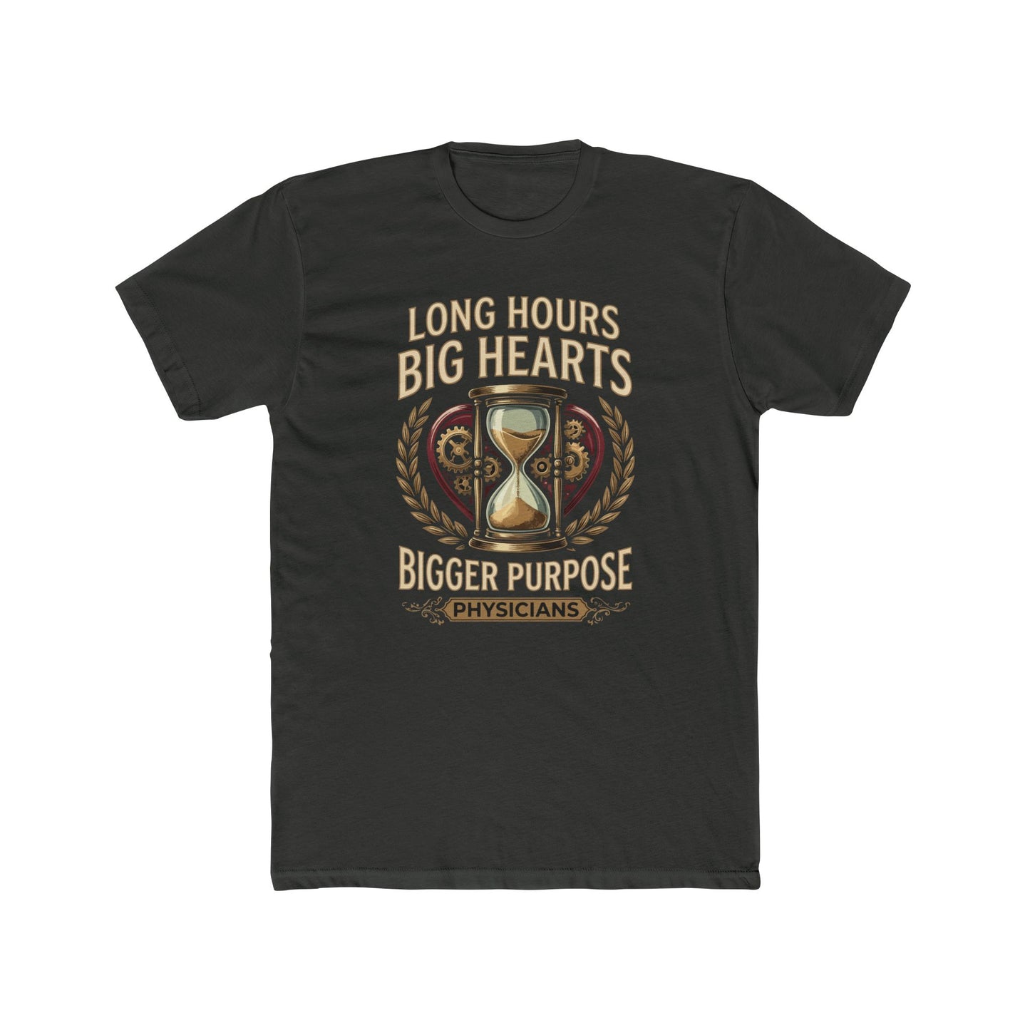 Physician T‑Shirt – "Long Hours Big Hearts Bigger Purpose" Medical Doctor Tee