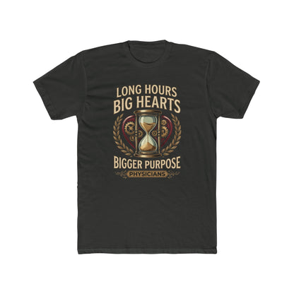 Physician T‑Shirt – "Long Hours Big Hearts Bigger Purpose" Medical Doctor Tee