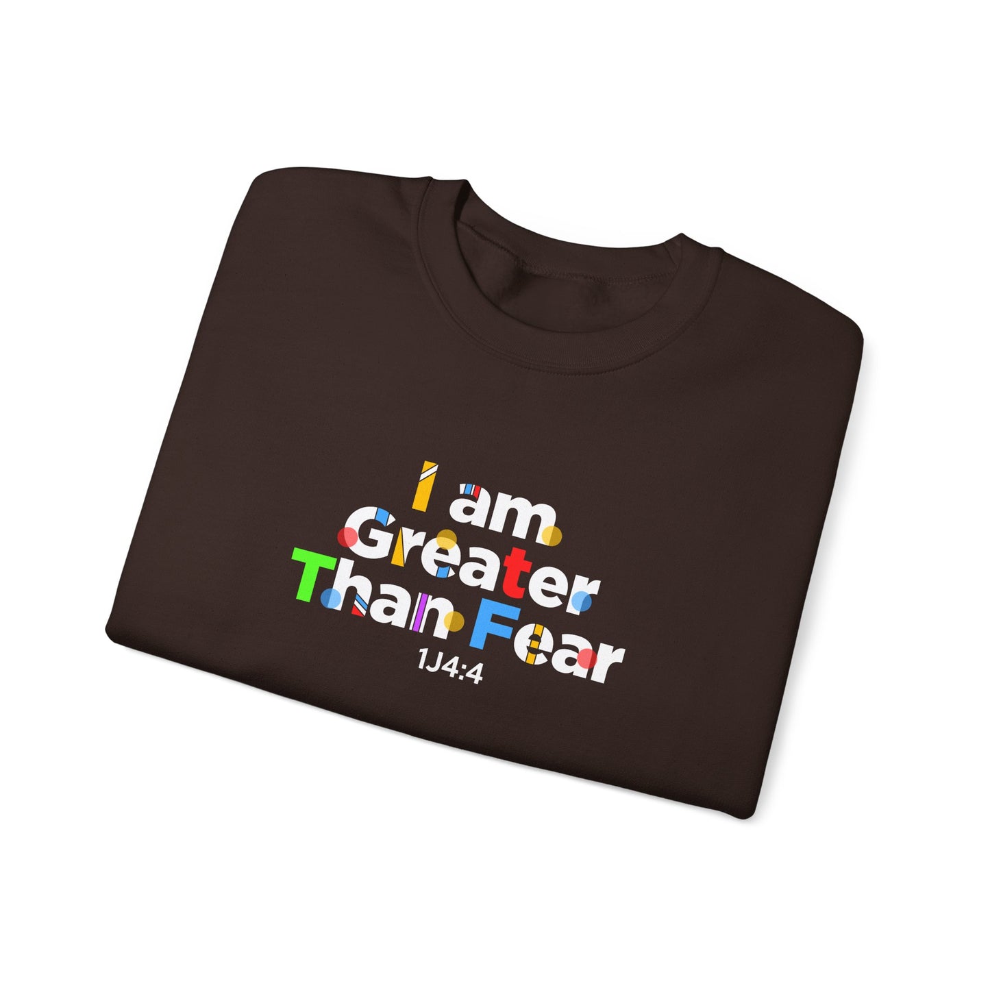I Am Greater Than Fear 1j4:4  Sweatshirt