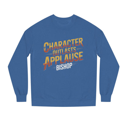 Character Outlasts Applause Sweatshirt
