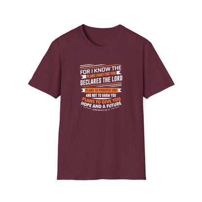 For I Know the Plans I Nave for You Declares the Lord Plans to Prosper You and Not to Harm You Plans to Give You Hope and a Future T-Shirt