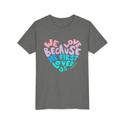 Youth Tee — "We Love Because He First Loved Us" Heart Design