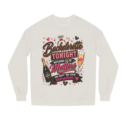 Bachelorette Tonight Sweatshirt — "Nothing Else Matters" Party Crew