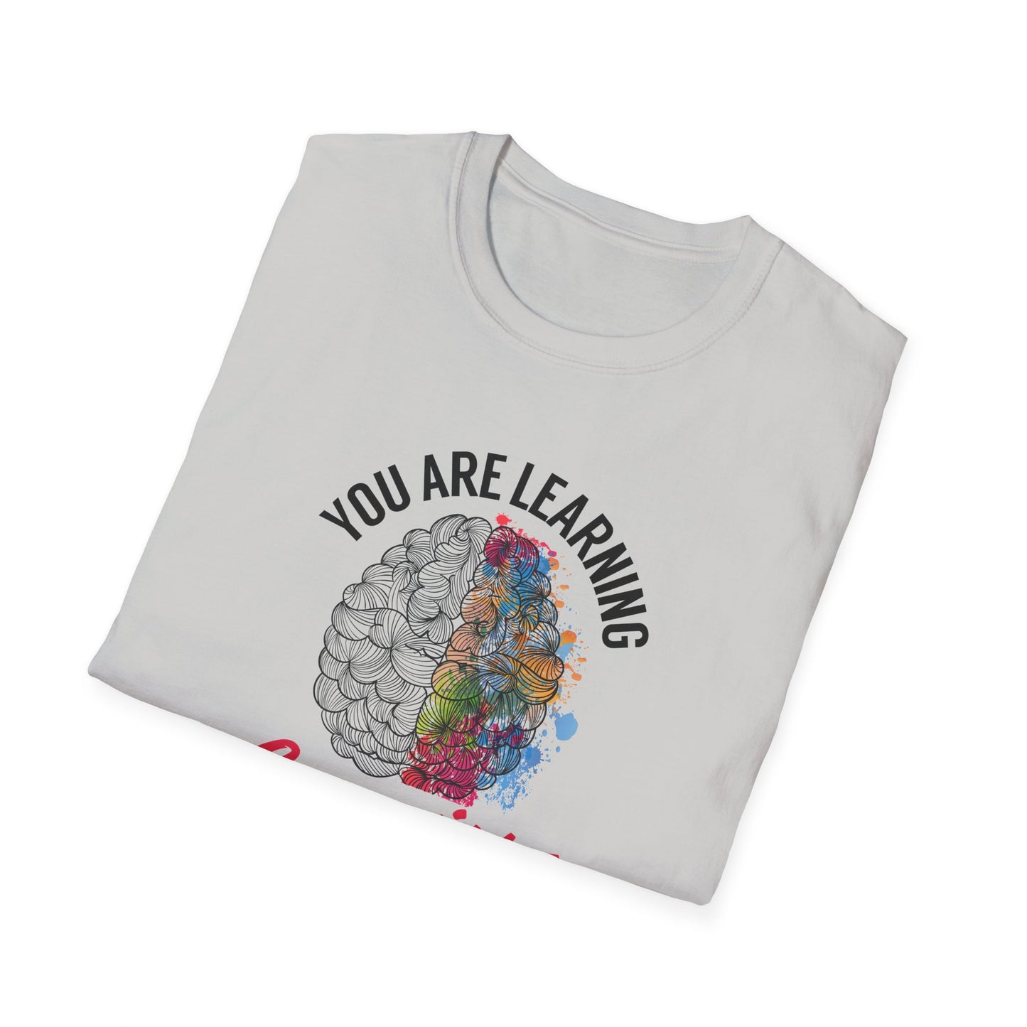 "You Are Learning, Growing, Evolving" T-Shirt