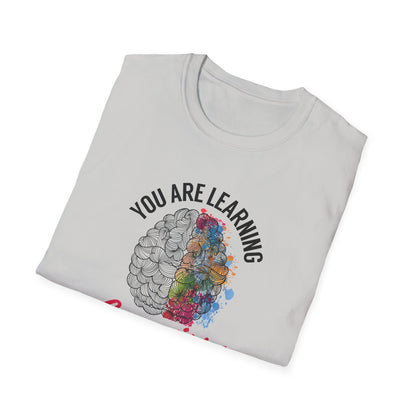 "You Are Learning, Growing, Evolving" T-Shirt