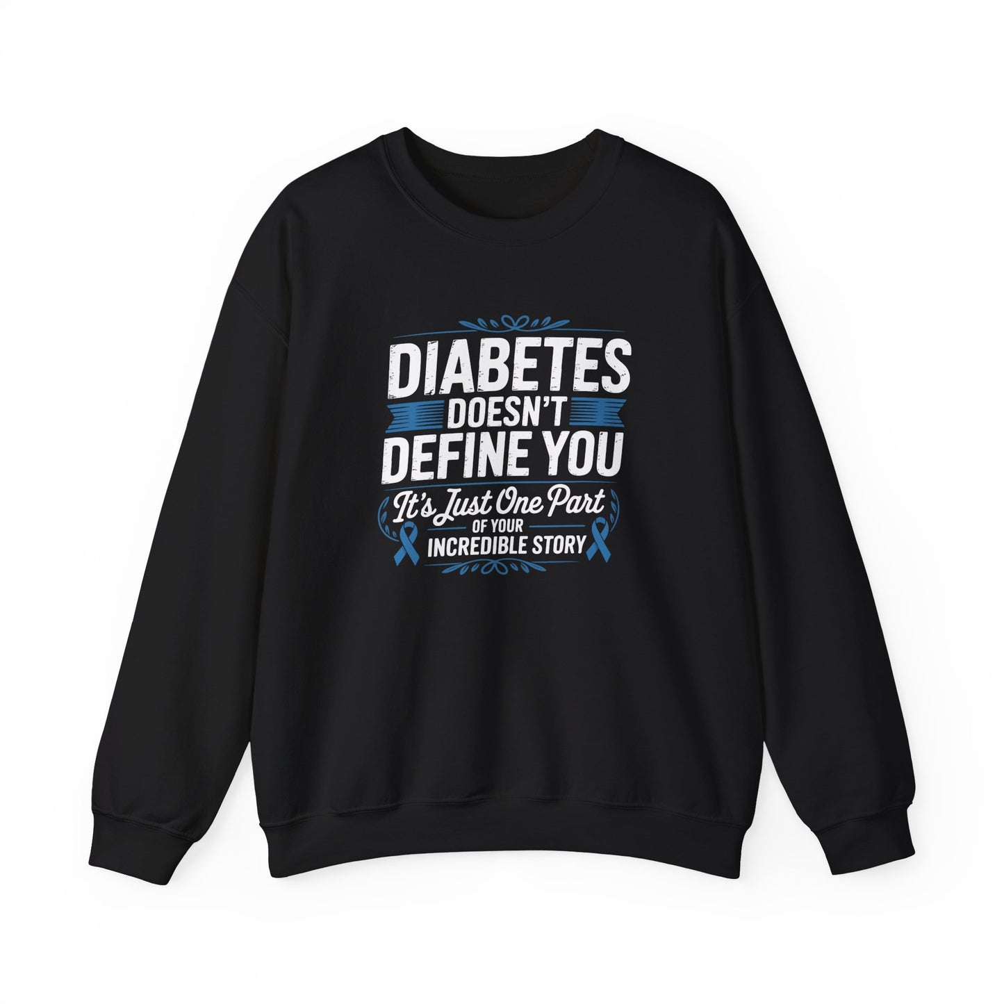 Diabetes Doesn't Define You Sweatshirt