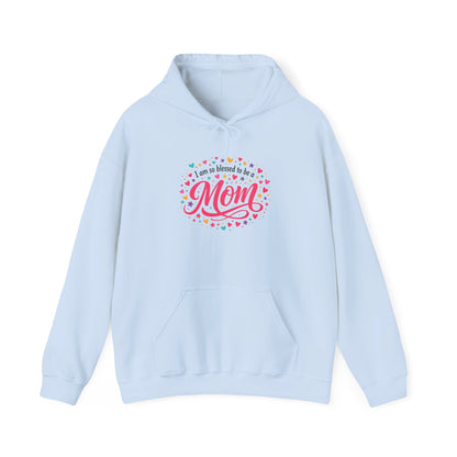 "I Was So Blessed to Be Your Mom" Hoodie